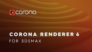 Corona Renderer 6 for 3ds Max New Features