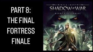 Middle-Earth: Shadow of War | Blade of Galadriel- THE FINAL FORTRESS FINALE