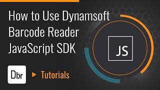 How to Use Dynamsoft Barcode Reader JavaScript SDK | Dynamsoft Tutorial