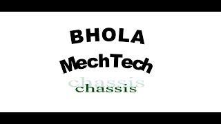 Chassis  :BHOLA MechTech