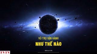 [REPLAY#15] Vũ Trụ Vận Hành Như Thế Nào | Thư Viện Thiên Văn