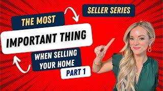 The *MOST* Important Thing When Selling Your Home | SUNDAY SELLER SERIES