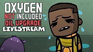 It's Getting Hot In Here!  - Oxygen Not Included Gameplay - Oil Upgrade - Livestream