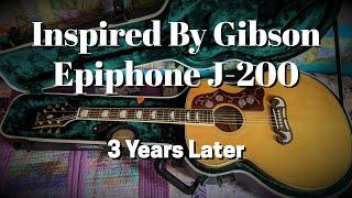 Inspired By Gibson Epiphone J200 3 Years Later