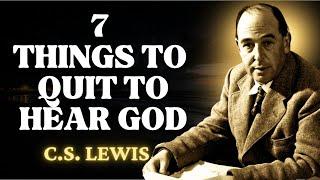 7 Things Chosen Ones Need to Quit To HEAR GOD CLEARLY | C.S Lewis 2024