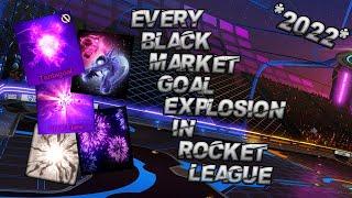 EVERY BLACK MARKET GOAL EXPLOSION IN ROCKET LEAGUE | SUMMER 2022