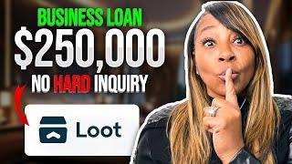 Secure A $250,000 Business Line of Credit from Loot (Soft Pull)