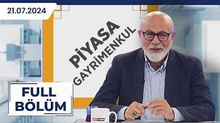 PİYASA GAYRİMENKUL| İSA KALENDER, VOLKAN ÖZÇELİK| 21.07.2024