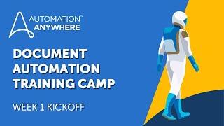 Document Automation Training Camp - Week 1 Kickoff | Automation Anywhere