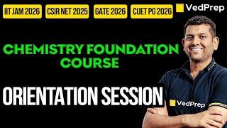 Orientation Session | Chemistry Foundation Course |IIT JAM|NET|GATE|CUET PG| VedPrep Chem Academy