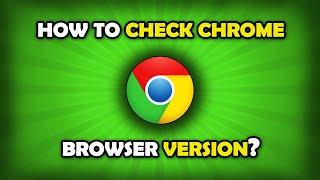 How To Check Chrome Browser Version?