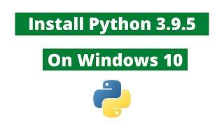 How to install Python 3.9.5 on Windows 10