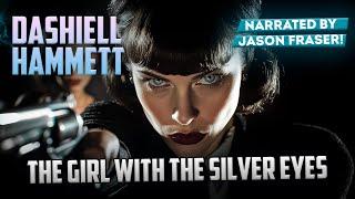 DASHIELL HAMMET - THE GIRL WITH THE SILVER EYES | Detective Tales