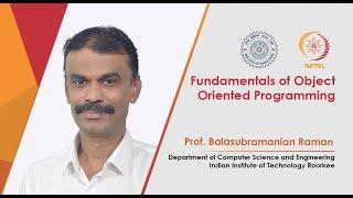 Fundamentals of Object Oriented Programming by Prof. Balasubramanian Raman