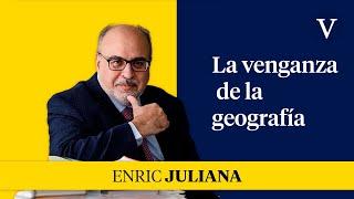 La venganza de la geografía | Enfoque Enric Juliana