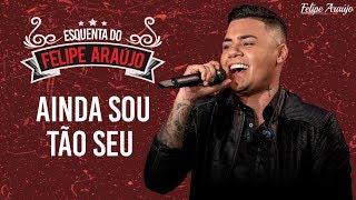 Felipe Araújo - Ainda Sou Tão Seu - Esquenta Felipe Araújo