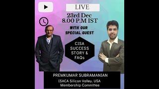 CISA Exam Success Story & FAQs - Mr. Premkumar S ( ISACA Silicon Valley, USA chapter Senior Member)