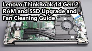 Lenovo ThinkBook 14 Gen 2 - RAM and SSD Upgrade and Fan Cleaning Guide