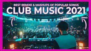 Club Music Mix 2021   | The Best Remixes & Mashups of popular songs   Summer Party Mix 2021