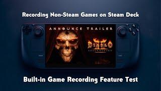 Recording Non-Steam Games on Steam Deck | Built-in Game Recording Feature Test