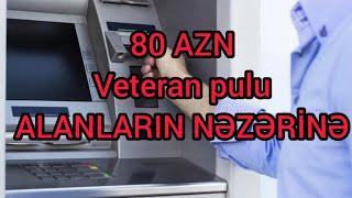 80 AZN veteran pulu ALANLARIN NƏZƏRİNƏ