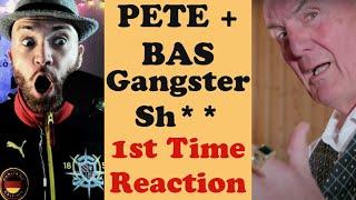 Pete & Bas | GANGSTER SH** | First Time Reaction