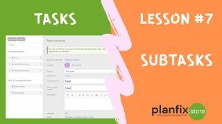 TASKS. Lesson #7 Subtasks in Planfix