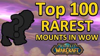 The Top 100 Rarest WoW Mounts Of All Time