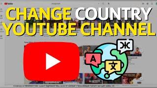 How To Change Country of Your YouTube Channel (Easy Guide)