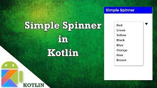 Simple Spinner in Kotlin, Android Studio Tutorials