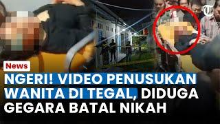 NGERI! Rekaman VIDEO PENUSUKAN Tragis Wanita di Tegal, Dipicu Batal Nikah, Ini Keterangan Polisi