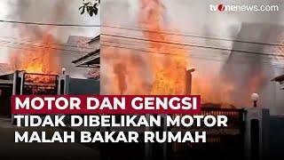 Tidak Dituruti Beli Motor Seorang Anak Rela Bakar Rumah Orang Tuanya | OneNews Update