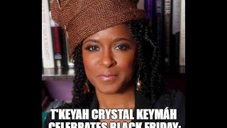 T'Keyah Crystal Keymáh Celebrates Black Friday; Saturday and Sunday!