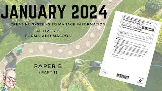 NEW! January 2024 Creating Systems to Manage Information PAPER B - Activity 6 Forms & Macros Part1