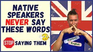 Native Speakers DON'T Say These Words - Sound More Like a Native