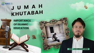 Jummah Khutbah | Importance of Islamic Education | Sh. Joe Bradford