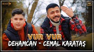 Dehamcan - Cemal Karataş - Vur Vur #Officialvideo