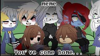 meme || you've come home... || Gacha club || Undertale || my AU