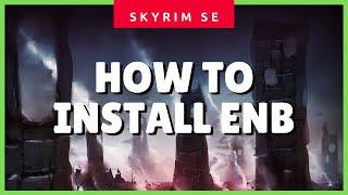 How to Install & Configure ENB (2020 Tutorial) (Skyrim SE Graphics & Mods Guide) 