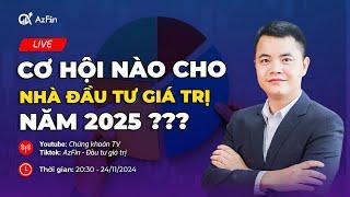 CƠ HỘI NÀO CHO NHÀ ĐẦU TƯ GIÁ TRỊ 2025 ? | LĂNG KÍNH ĐẦU TƯ GIÁ TRỊ