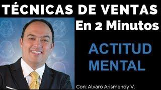 Técnicas de Ventas en 2 Minutos: Actitud Mental