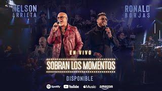 Ronald Borjas, Nelson Arrieta - Sobran Los Momentos (En Vivo) / Concierto Completo