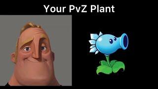 Mr incredible becoming canny (your PvZ plant)