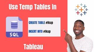 How To Use SQL Temp Tables In Tableau