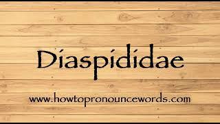 How To Pronounce Diaspididae ? How To say Diaspididae New Video