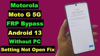 Motorola Moto G 5G Android 13 FRP Bypass New Security Without PC | Setting Not Open | Final Method