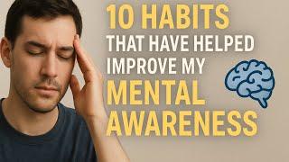 10 Self Awareness Habits that have helped me