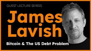 Bitcoin & The US Debt Problem with James Lavish | The Bitcoin Layer