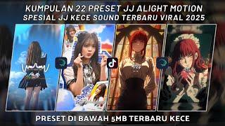 KUMPULAN 22 PRESET JJ ALIGHT MOTION SPESIAL JJ KECE SOUND TERBARU VIRAL 2025 | PRESET DI BAWAH 5 MB