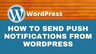 How to Send Push Notifications to Your Website Visitors Using OneSignal WordPress Plugin